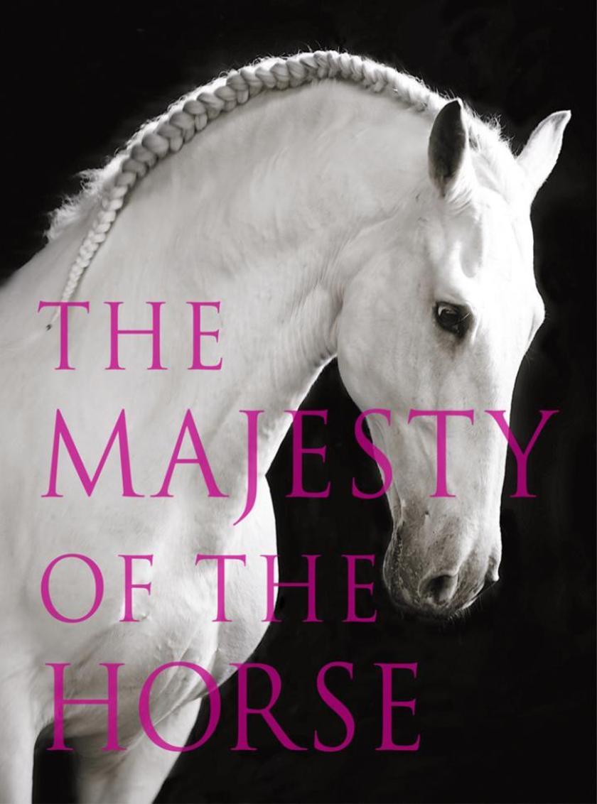 The Majesty of the Horse：An Illustrated History