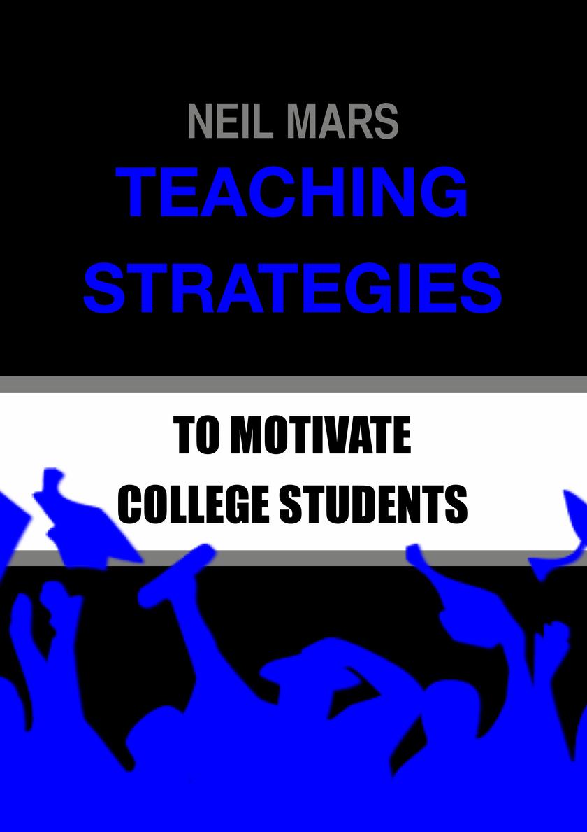 Teaching Strategies to Motivate College Students