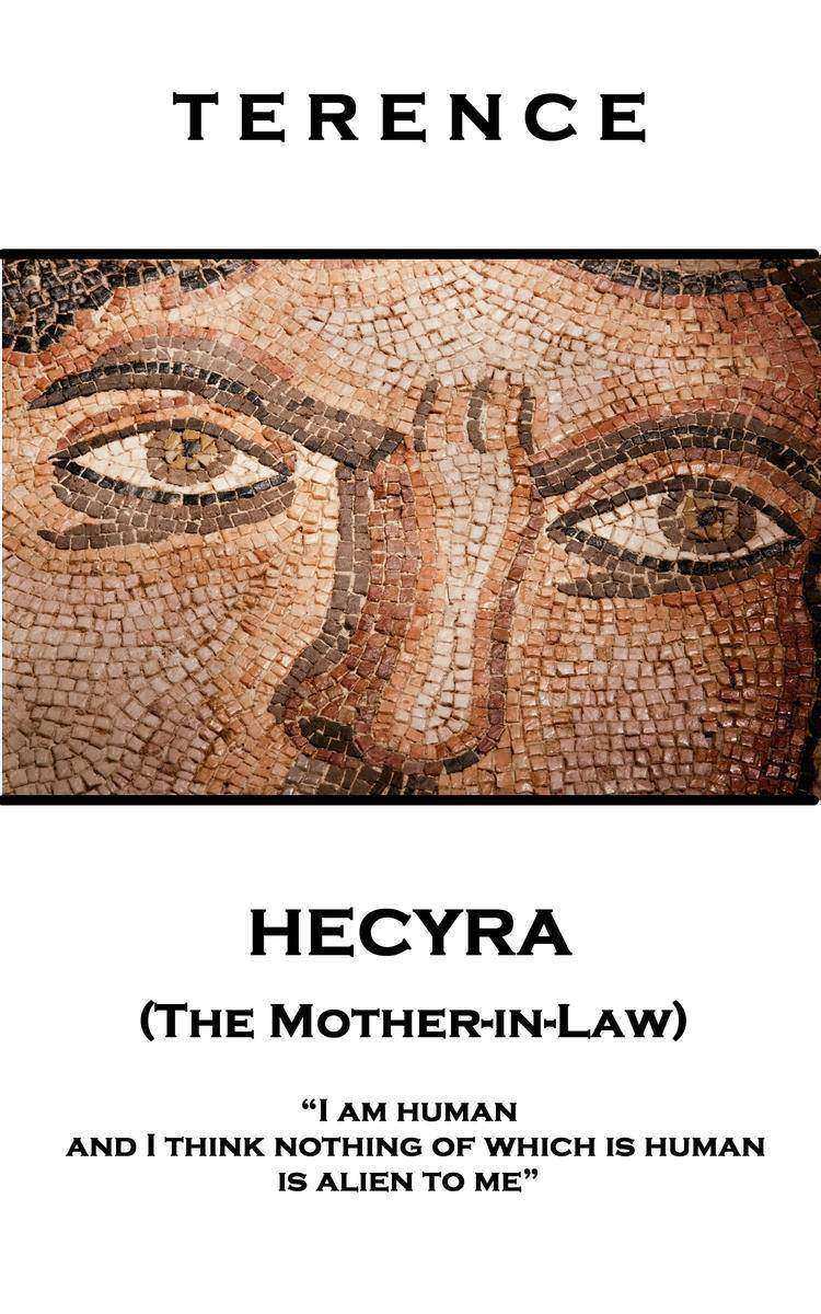 Hecyra (The Mother-in-Law) - 'I am human and I think nothing of which is human i