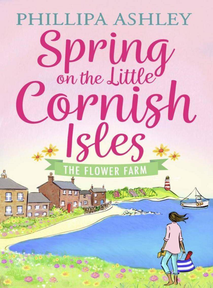 Spring on the Little Cornish Isles: The Flower Farm (The Little Cornish Isles, B
