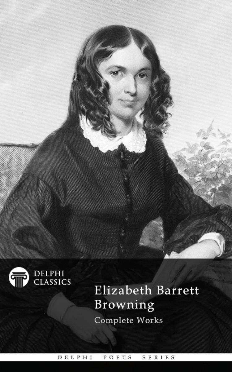 Delphi Complete Works of Elizabeth Barrett Browning (Illustrated)