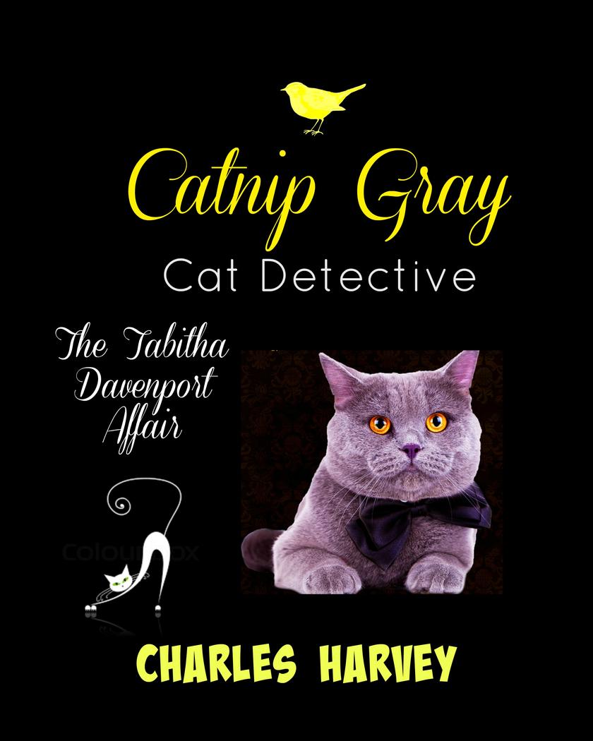 Catnip Gray Cat Detective: The Tabitha Davenport Affair