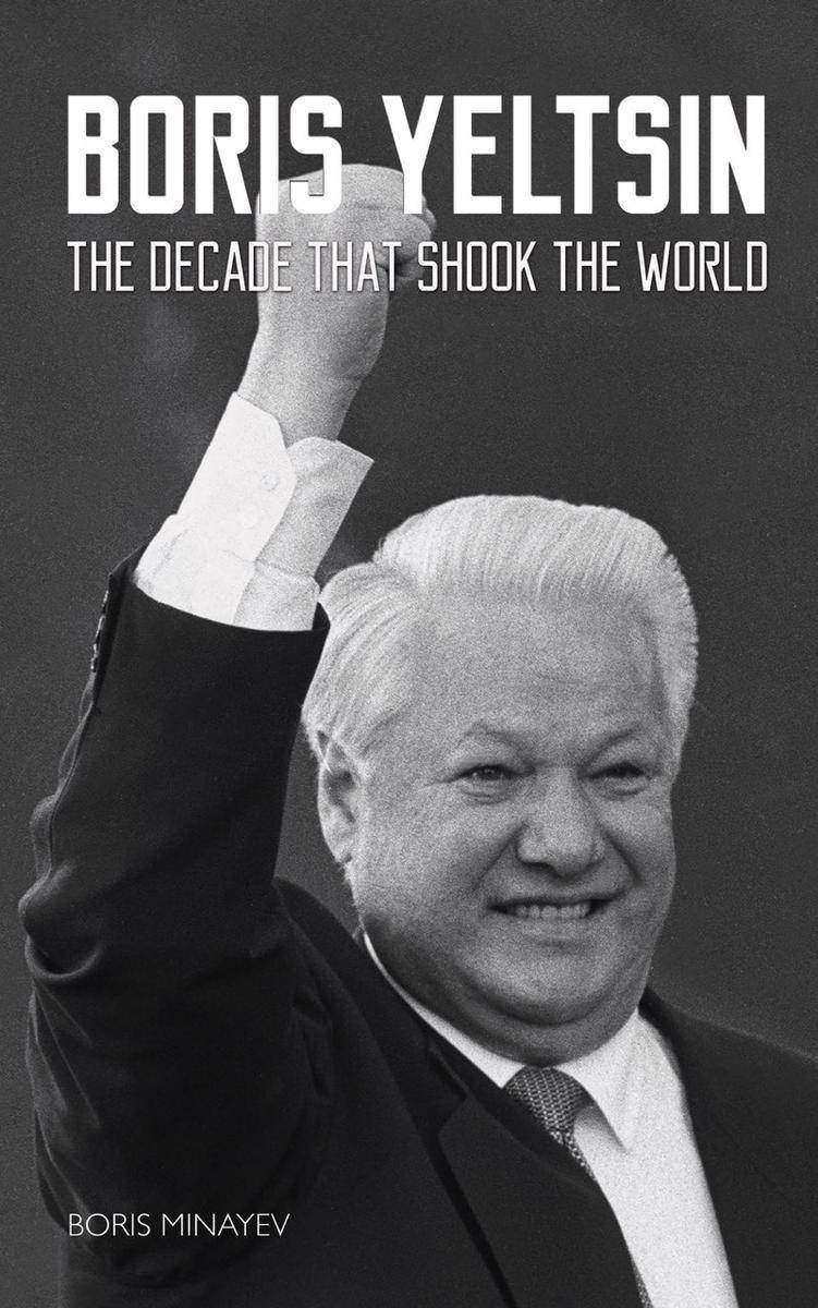 Boris Yeltsin:The Decade that Shook the World