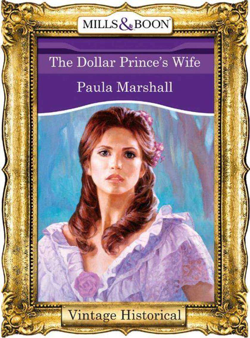 The Dollar Prince's Wife (Mills &  Boon Historical) (The Dilhorne Dynasty, Book