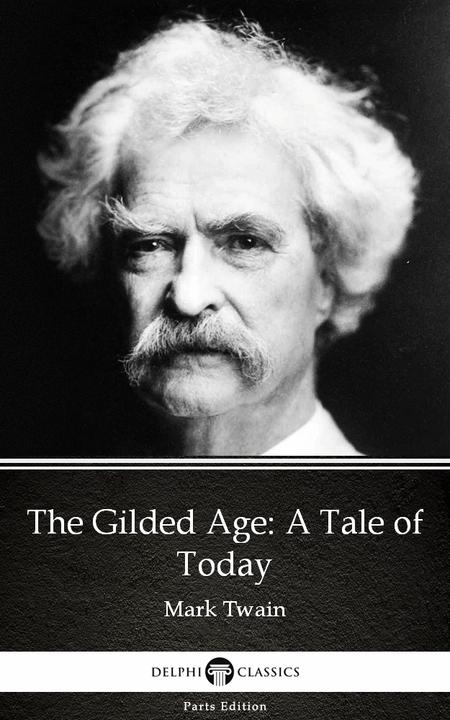 The Gilded Age:A Tale of Today by Mark Twain (Illustrated)