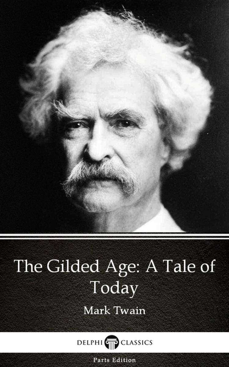 The Gilded Age:A Tale of Today by Mark Twain (Illustrated)
