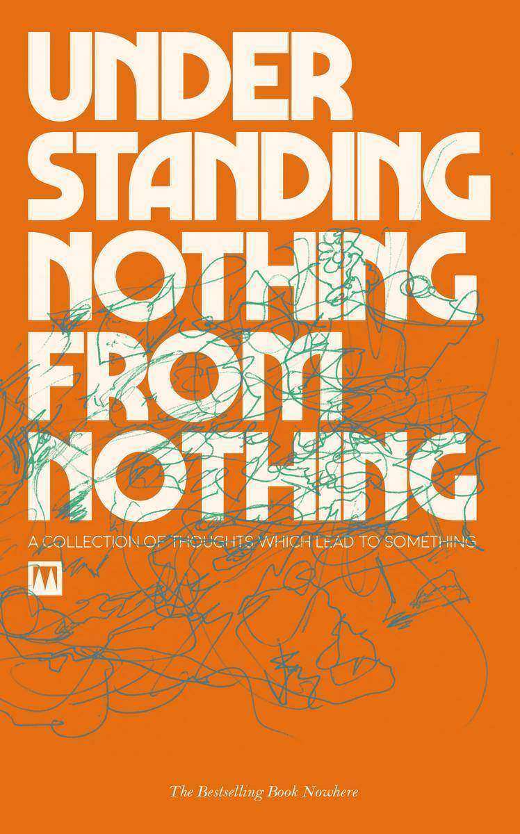Understanding Nothing From Nothing: A collection of thoughts which lead to somet