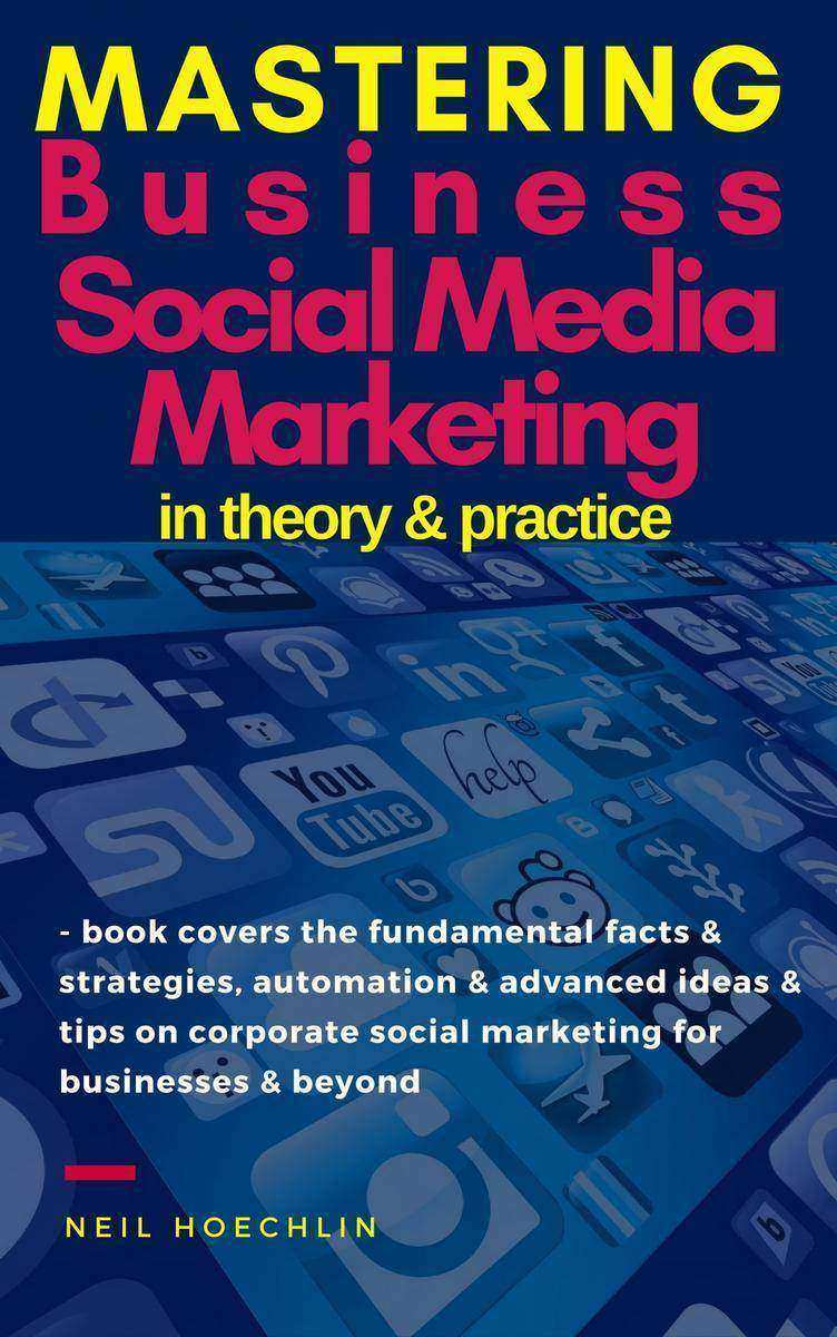 Mastering Business Social Media Marketing in Theory ＆ Practice