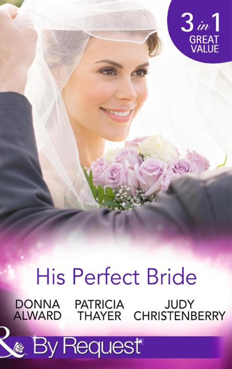 His Perfect Bride: Hired by the Cowboy / Wedding Bells at Wandering Creek / Comi
