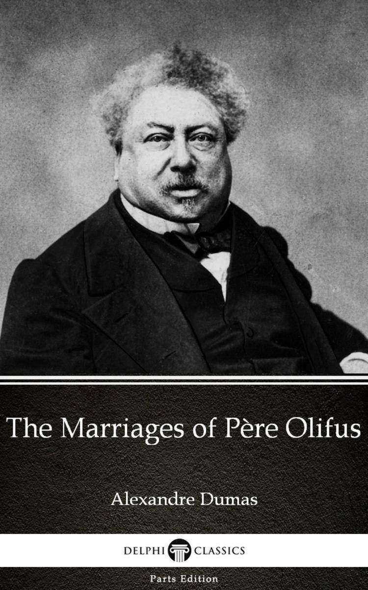The Marriages of Père Olifus by Alexandre Dumas (Illustrated)