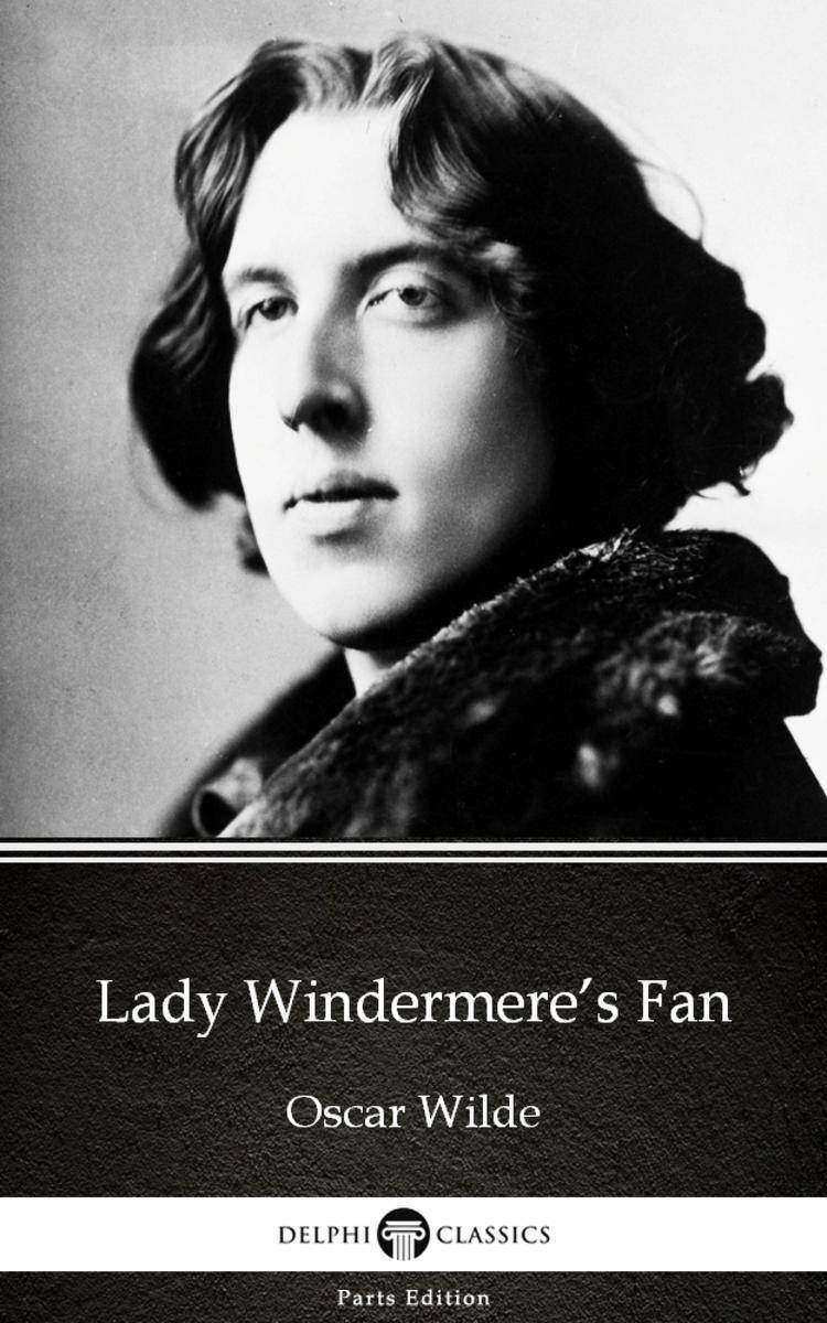 Lady Windermere’s Fan by Oscar Wilde (Illustrated)