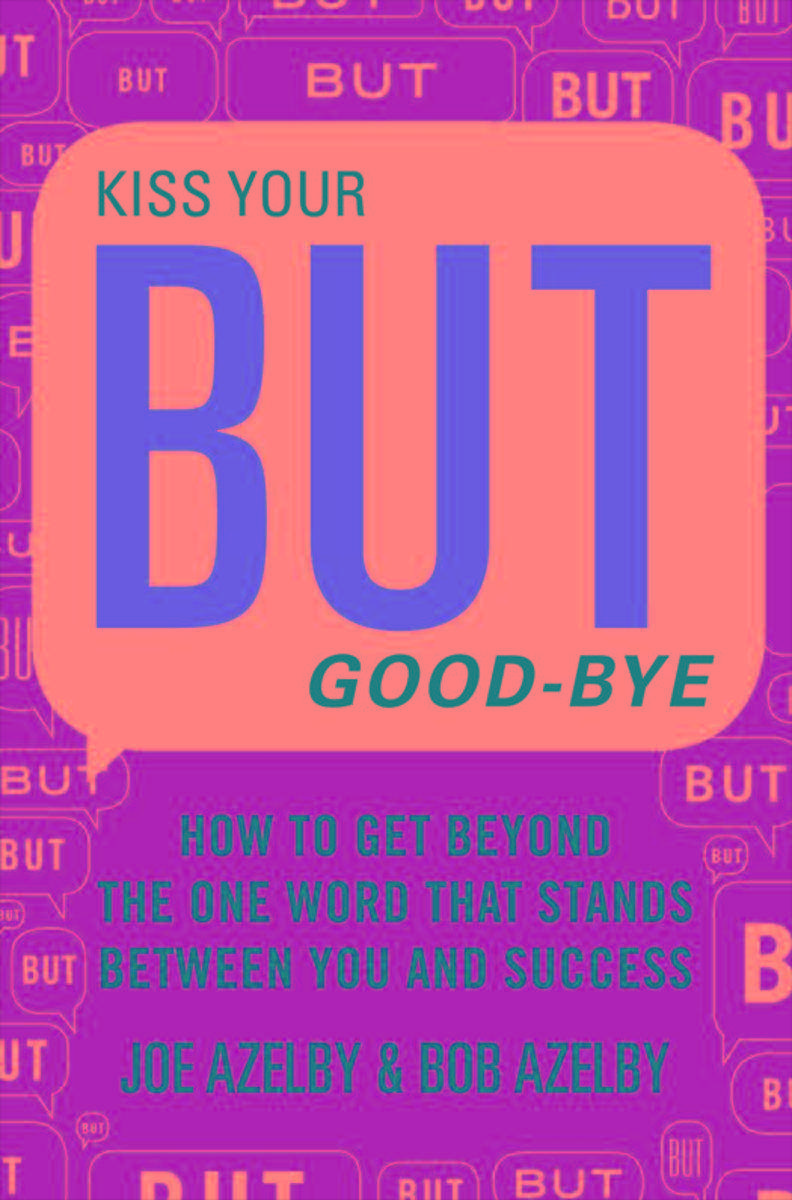Kiss Your BUT Good-Bye