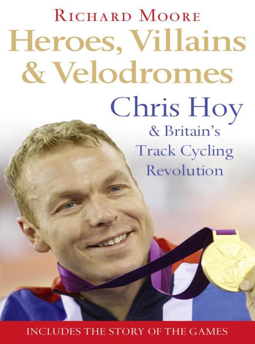 Heroes, Villains and Velodromes: Chris Hoy and Britain’s Track Cycling Revolutio