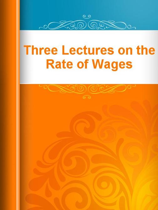 Three Lectures on the Rate of Wages