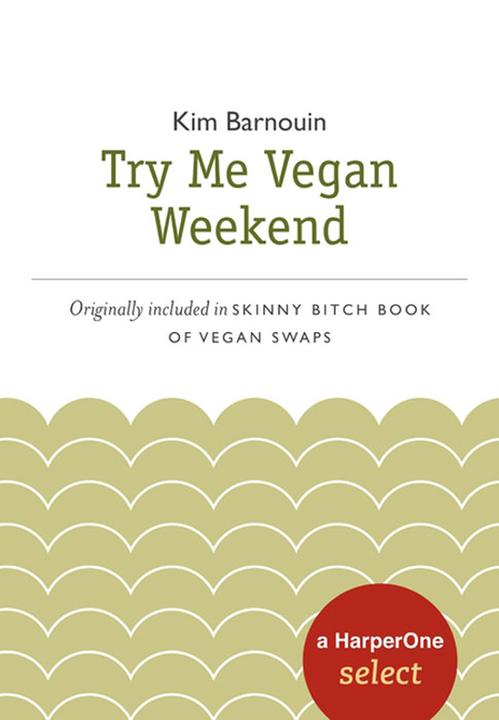 Skinny Bitch Try Me Vegan Weekend
