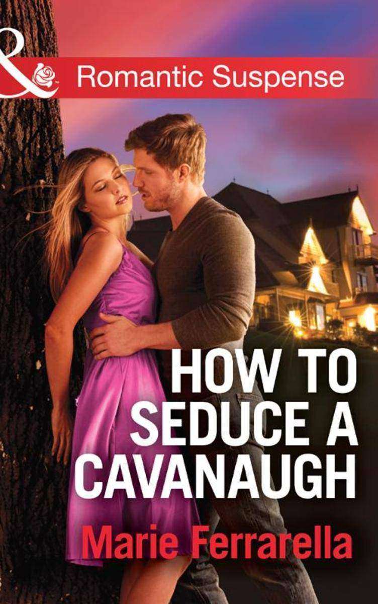 How to Seduce a Cavanaugh (Mills & Boon Romantic Suspense) (Cavanaugh Justice, B