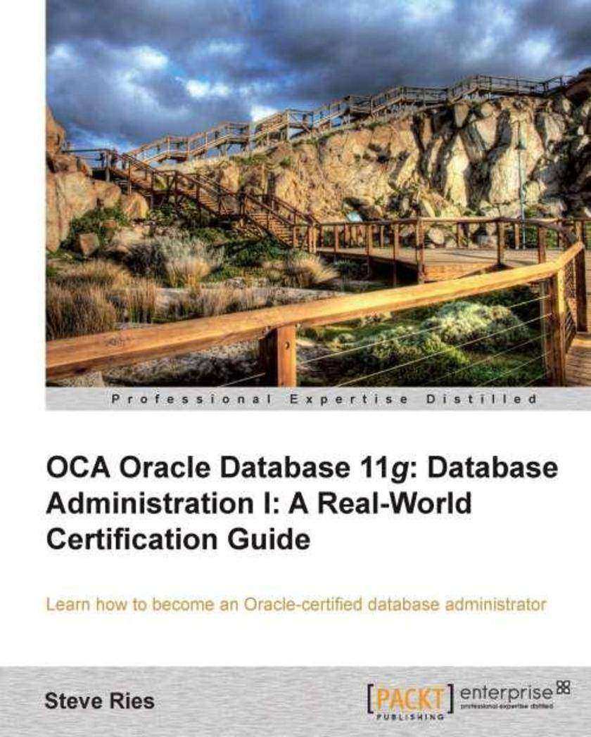 OCA Oracle Database 11g Administration I Certification Guide