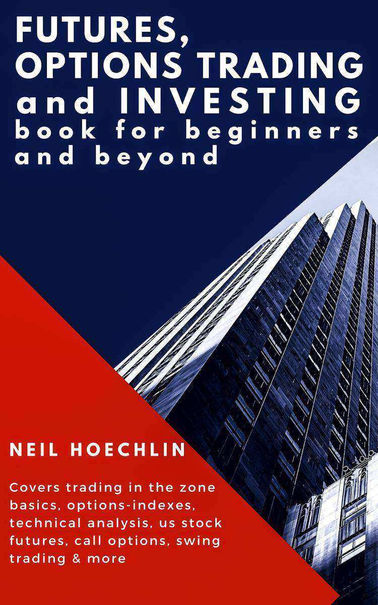 Futures, Options Trading and Investing Book for Beginners and Beyond