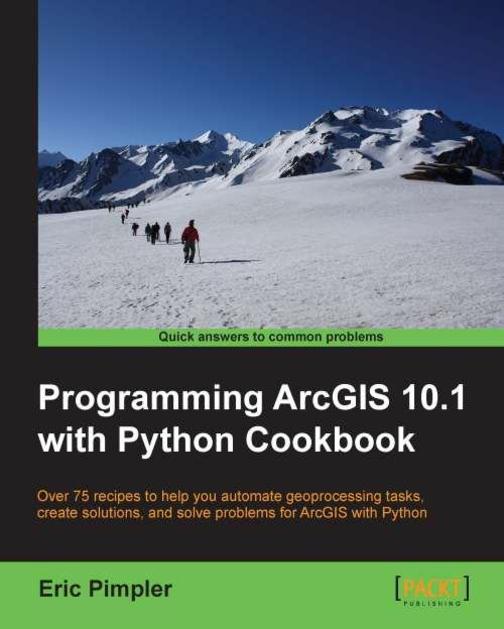 Programming,ArcGIS 10.1 with,Python Cookbook