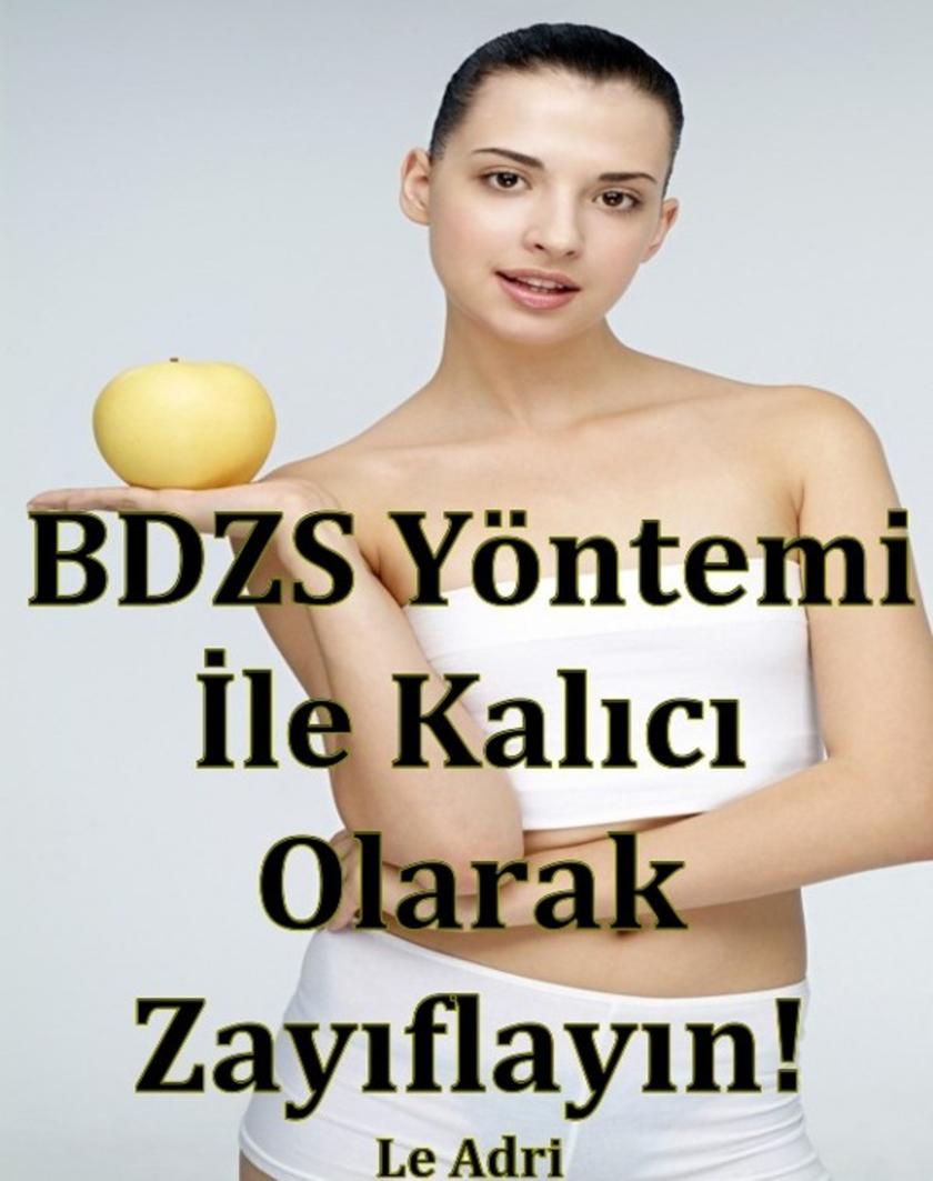 BDZS Y?ntemi ?le Kal?c? Olarak Zay?flay?n!