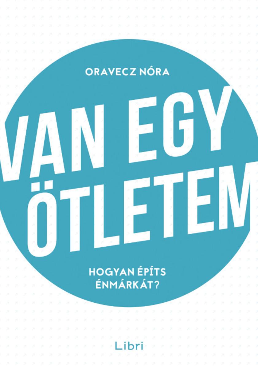 Van egy ?tletem: Hogyan építs énmárkát?