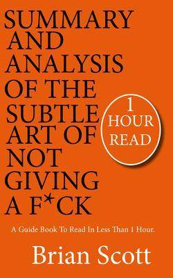 Summary Of The Subtle Art Of Not Giving A F*ck