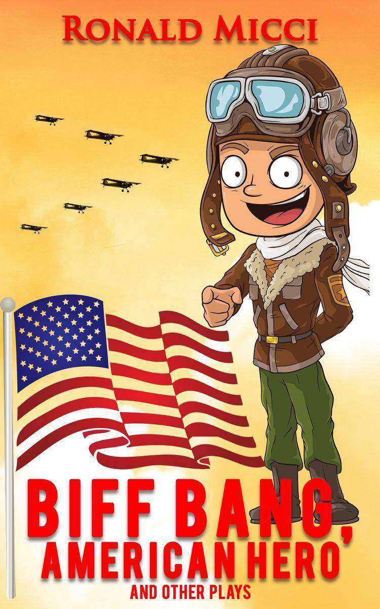 Biff Bang, American Hero: and Other Plays