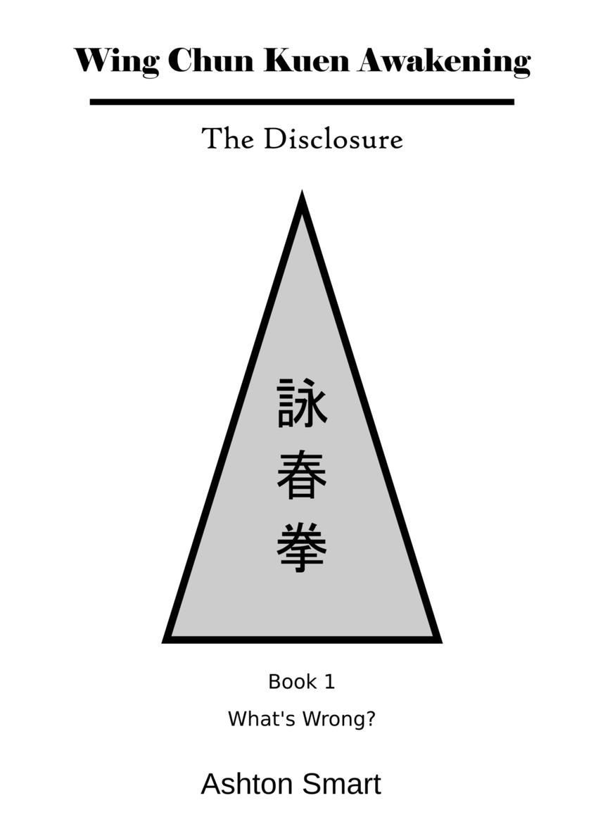 Wing Chun Kuen Awakening: The Disclosure