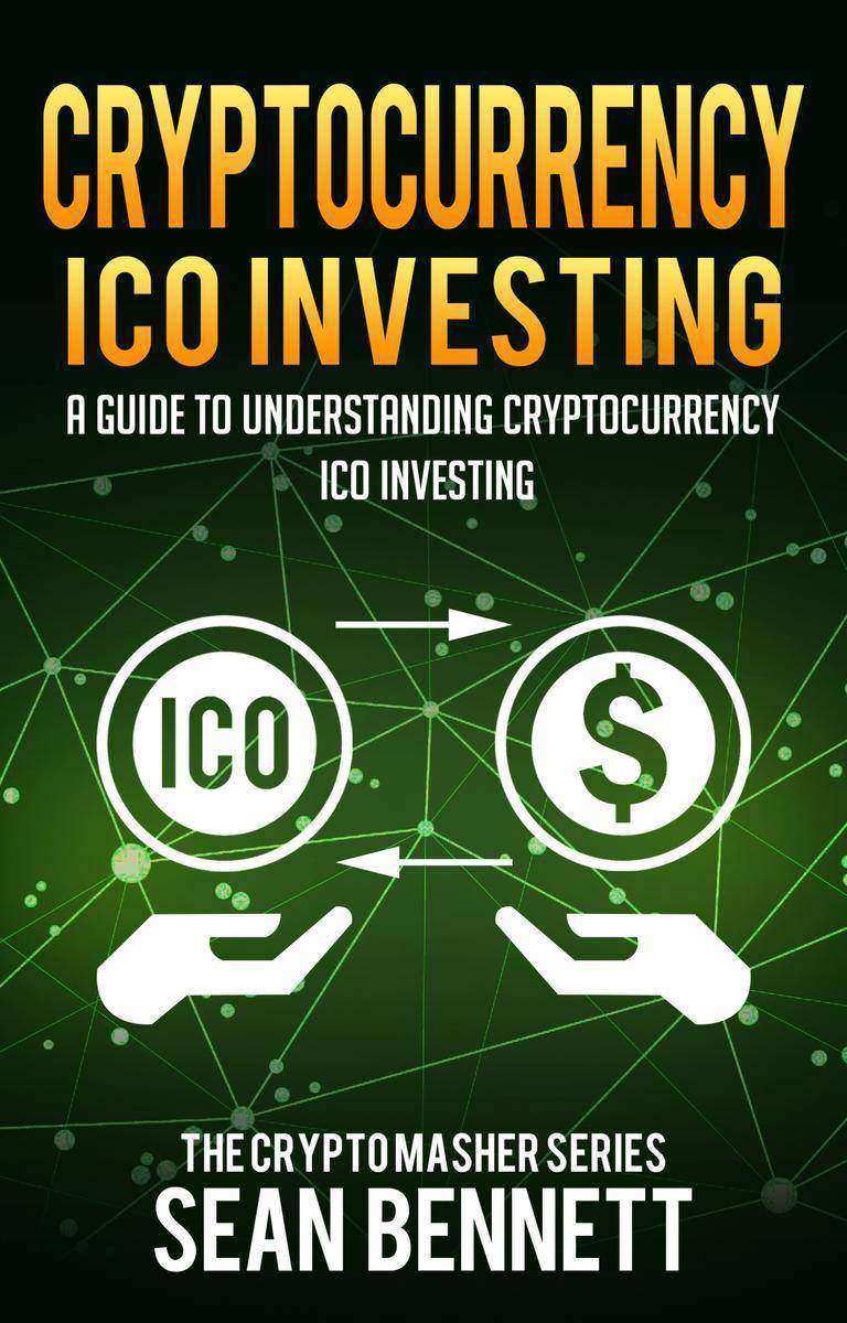 Cryptocurrency ICO Investing: A Guide to Understanding Cryptocurrency ICO Invest