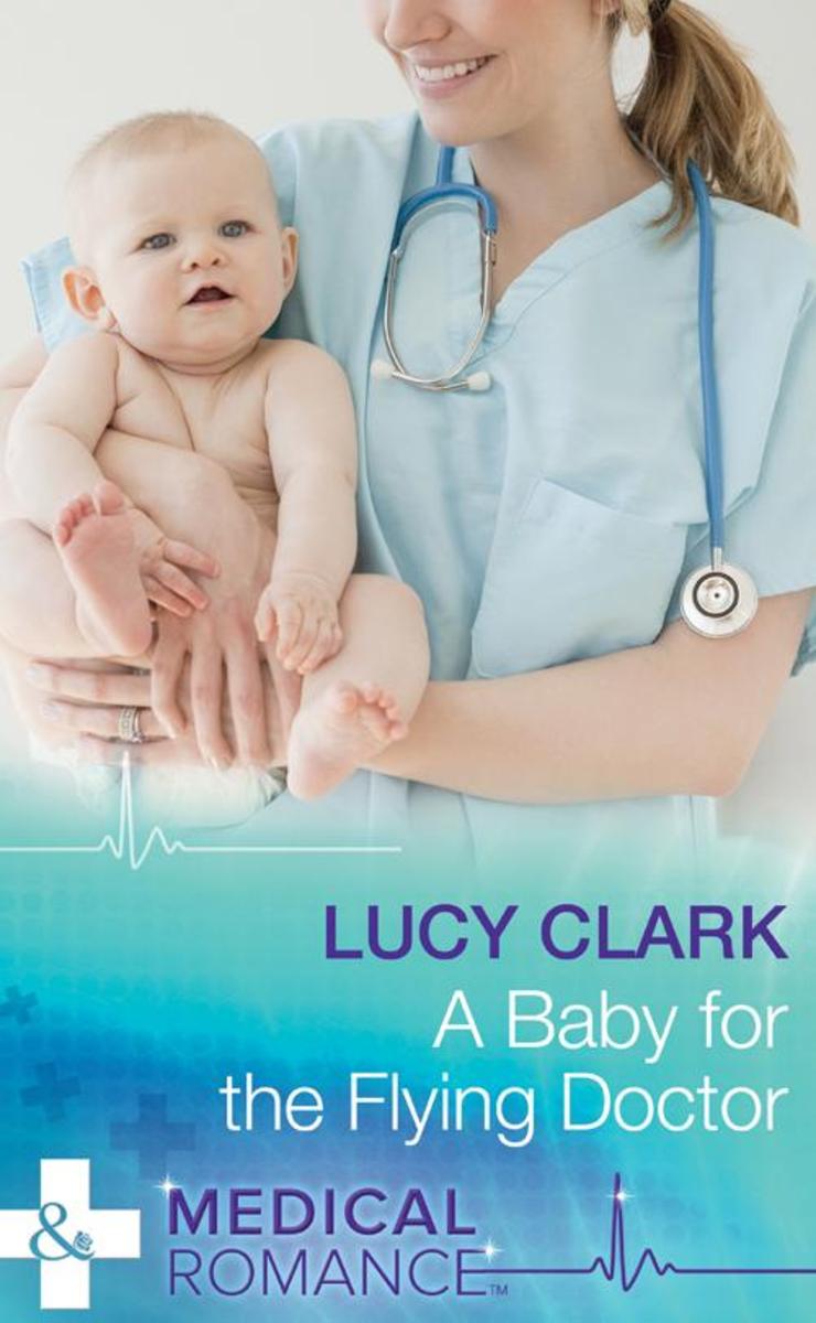 A Baby For The Flying Doctor (Mills & Boon Medical)