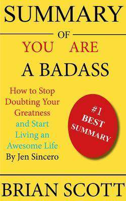 Summary of You Are a Badass: How to Stop Doubting Your Greatness and Start Livin