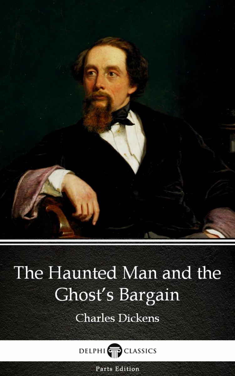 The Haunted Man and the Ghost’s Bargain by Charles Dickens (Illustrated)