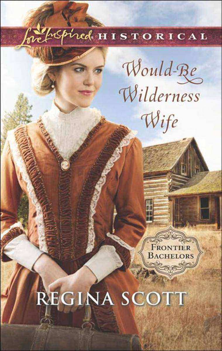 Would-Be Wilderness Wife (Mills & Boon Love Inspired Historical) (Frontier Bache