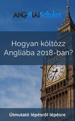 Hogyan k?lt?zz Angliába 2018-ban?: ?tmutató lépésr?l lépésre
