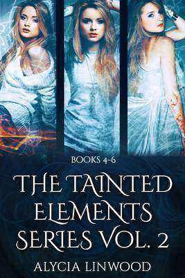 The Tainted Elements Series Vol. 2: (Books 4-6)