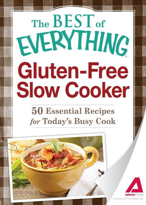 Gluten-Free Slow Cooker：50 Essential Recipes for Today's Busy Cook