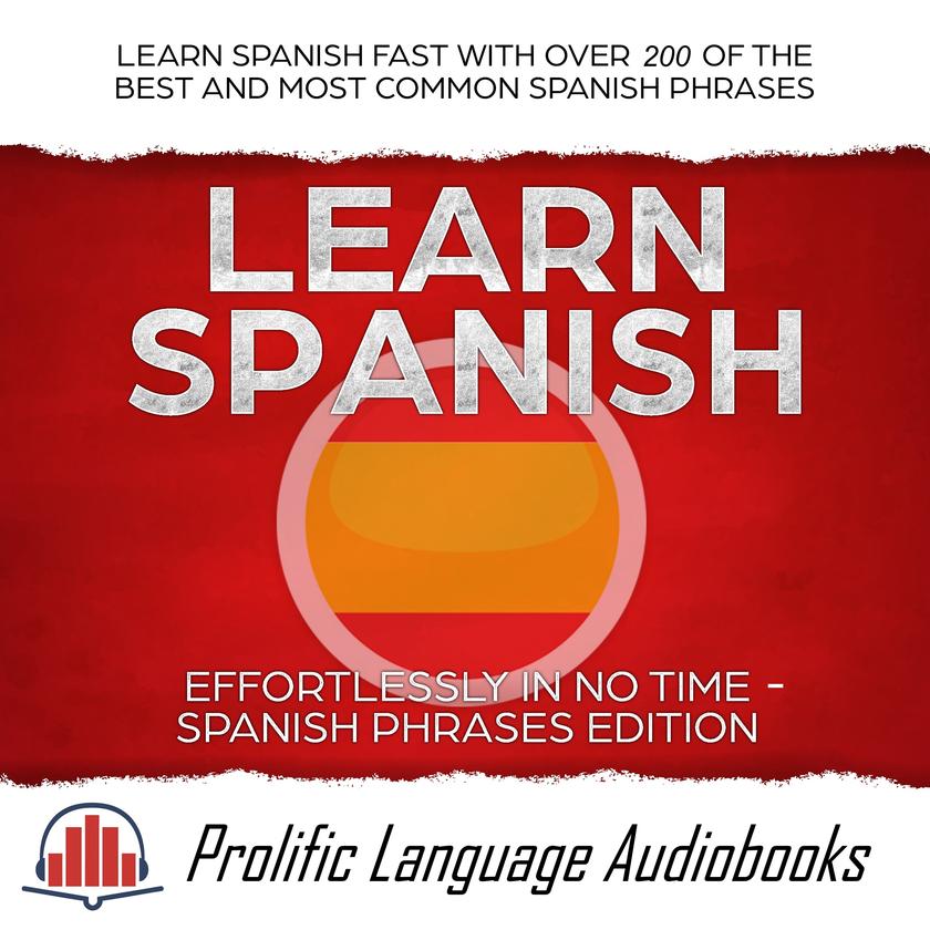 Learn Spanish Effortlessly in No Time–Spanish Phrases Edition