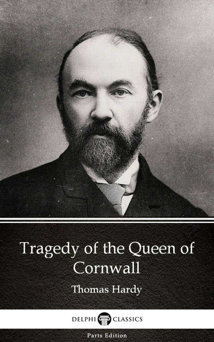 Tragedy of the Queen of Cornwall by Thomas Hardy (Illustrated)