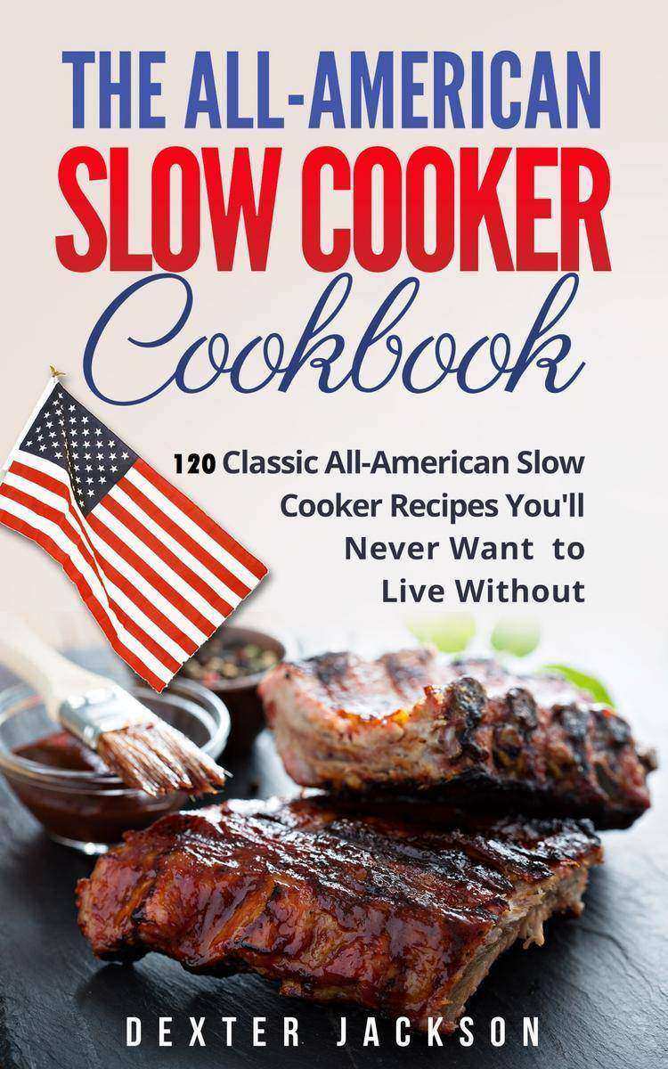 The All-American Slow Cooker Cookbook