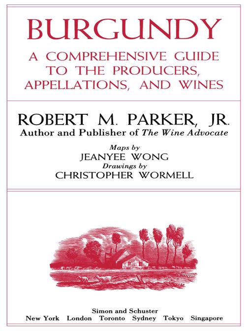 Burgundy：A Comprehensive Guide to the Producers, Appelatio