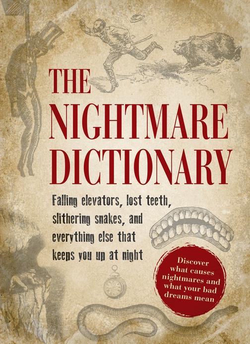 The Nightmare Dictionary：Discover What Causes Nightmares and What Your Bad Dream
