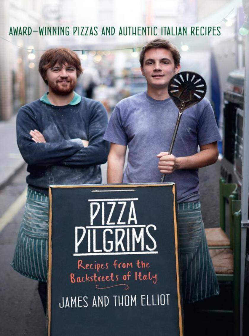 Pizza Pilgrims:Recipes from the Backstreets of Italy