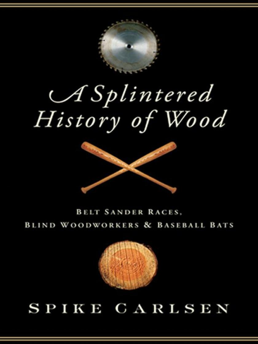 A Splintered History of Wood