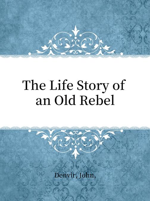 The Life Story of an Old Rebel