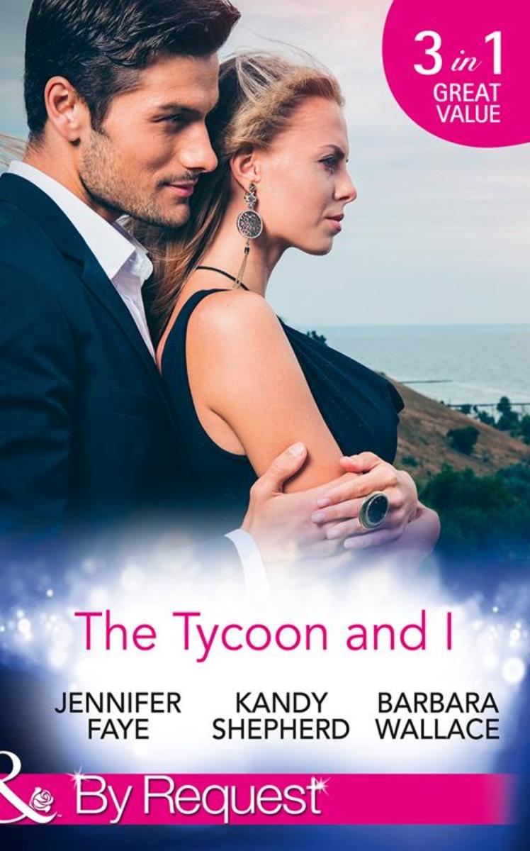 Safe in the Tycoon's Arms/The Tycoon and the Wedding Planner/Swept Away by the T