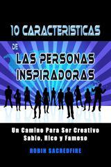 10 Características de Las Personas Inspiradoras: Un Camino para Ser Creativo, Sa