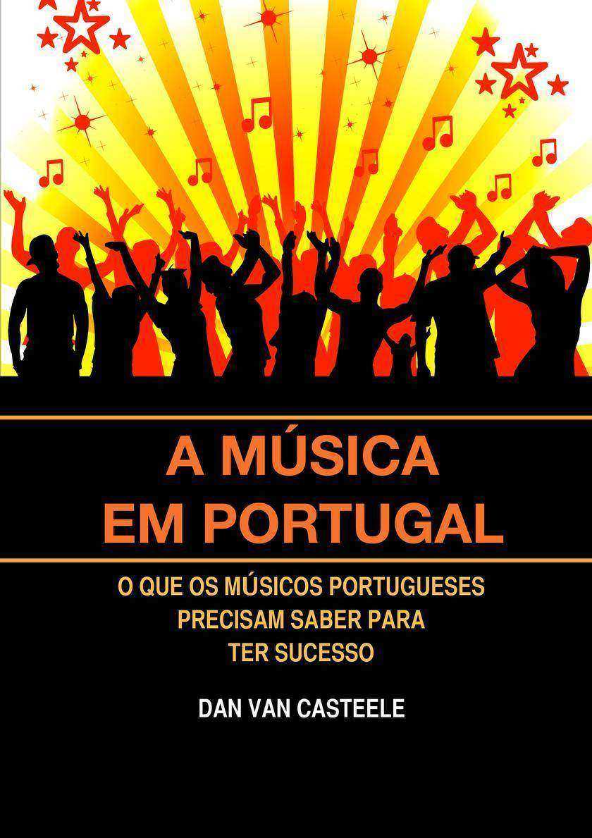 A Música em Portugal: O que os Músicos Portugueses Precisam Saber para ter Suces