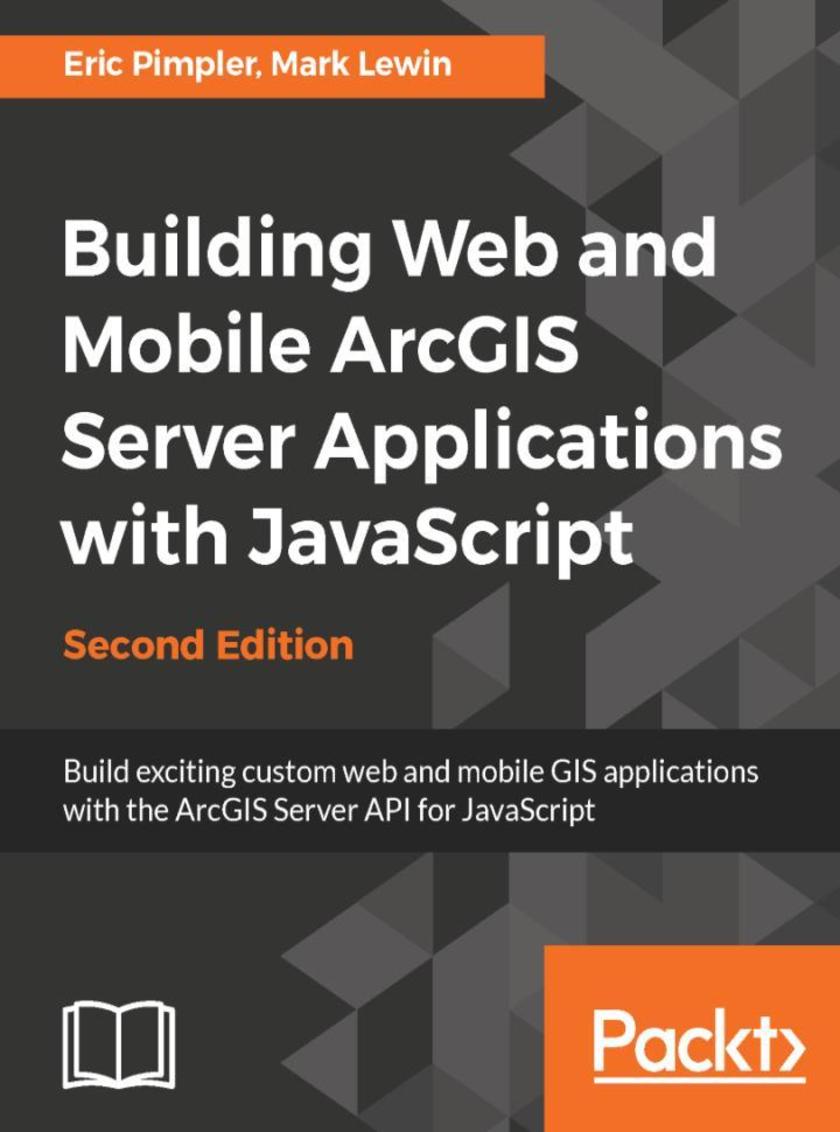 Building Web and Mobile ArcGIS Server Applications with JavaScript - Second Edit