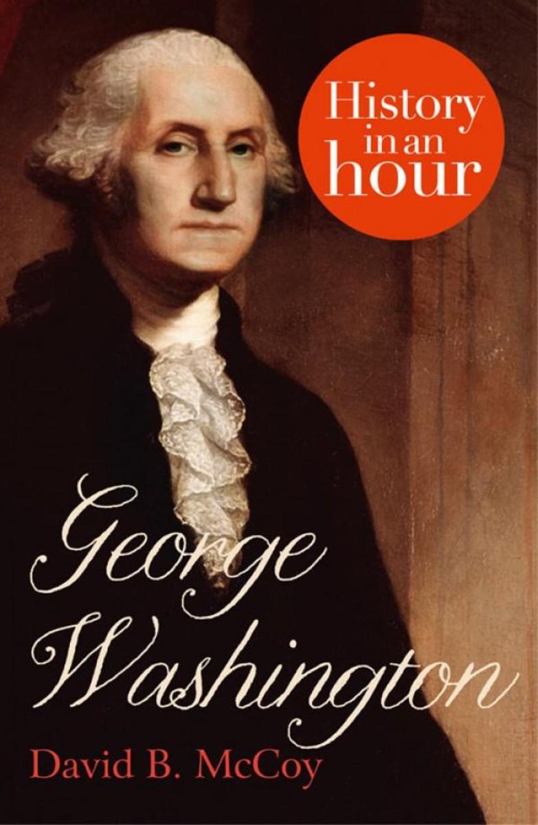 George Washington：History in an Hour