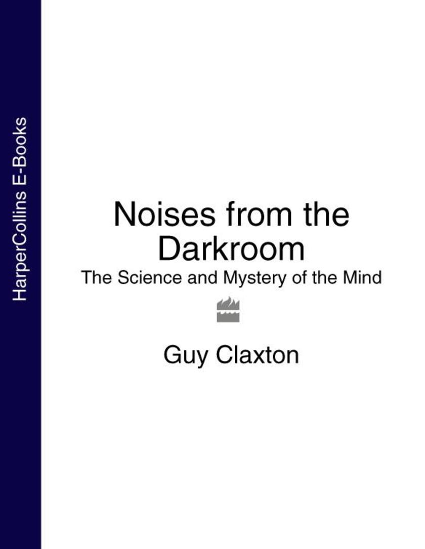 Noises from the Darkroom：The Science and Mystery of the Mind